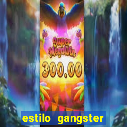 estilo gangster shopping popular